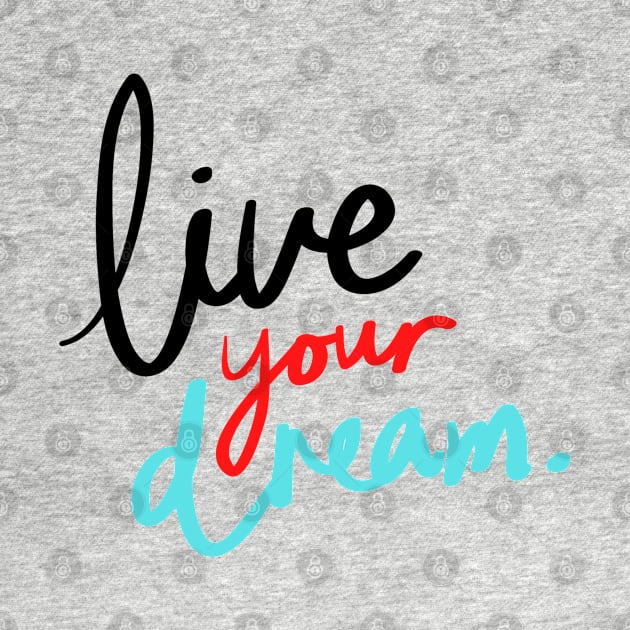 live your dream quote illustration by Artistic_st